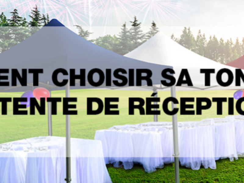 Comment choisir sa tonnelle ou tente de réception ?